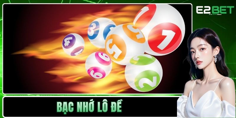 Bạc Nhớ Lô Đề Và Những Quy Luật Toán Học Trong Xổ Số Tại E2BET 8 Bạc nhớ lô đề