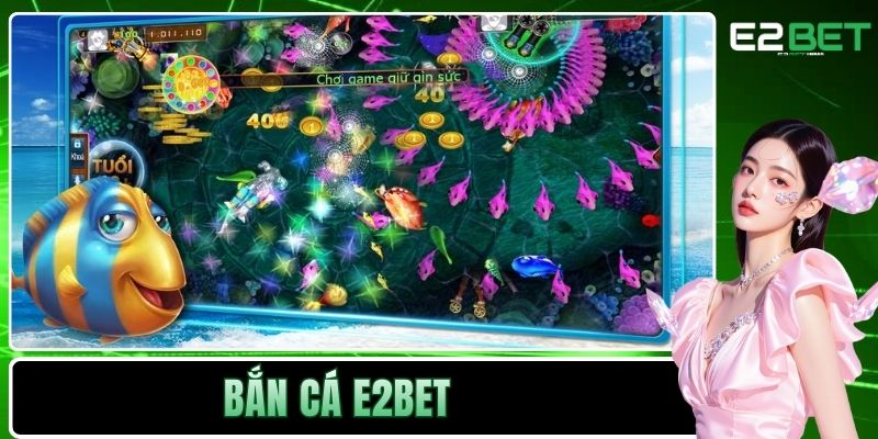 Bắn cá E2BET