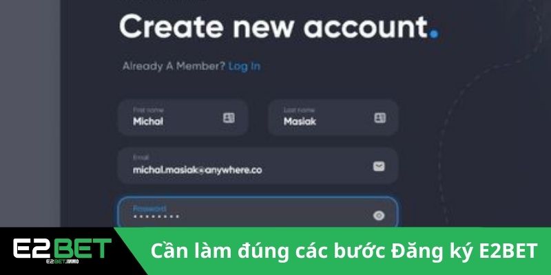 Cần làm đúng các bước Đăng ký E2BET