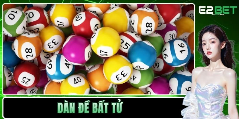Dàn Đề Bất Tử - Chiến Thuật Chinh Phục Xổ Số Đỉnh Cao Tại E2BET 6 Dàn đề bất tử