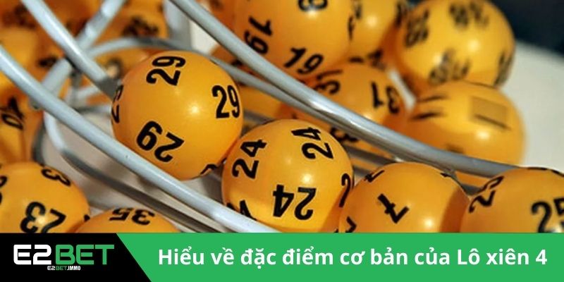 Hiểu về đặc điểm cơ bản của Lô xiên 4